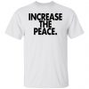 Increase the peace shirt, long Sleeve, hoodie