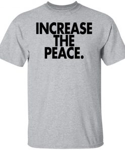 Increase the peace shirt, long Sleeve, hoodie