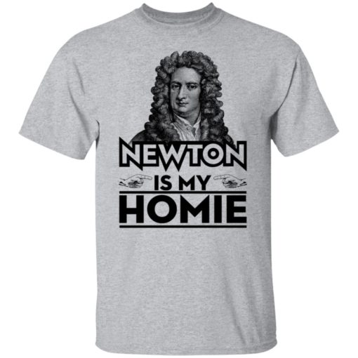 Isaac Newton Is My Homie Shirt, Long Sleeve, Hoodie