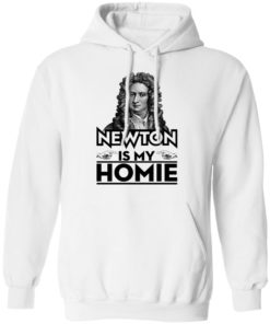 Isaac Newton Is My Homie Shirt, Long Sleeve, Hoodie