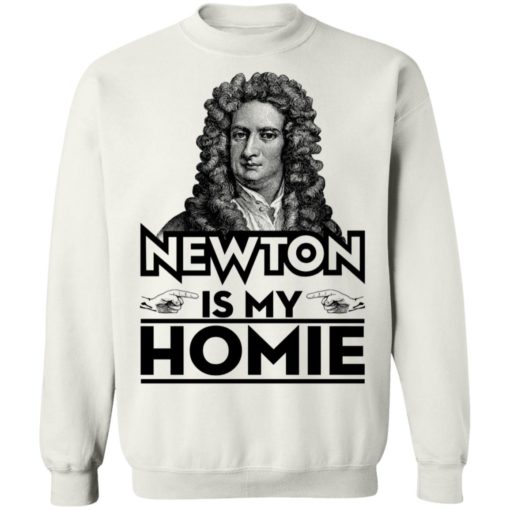 Isaac Newton Is My Homie Shirt, Long Sleeve, Hoodie