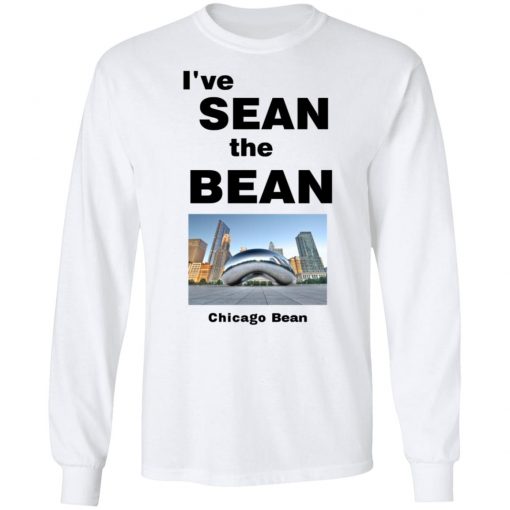 I’ve Sean The Bean Chicago Bean Shirt, long Sleeve, hoodie