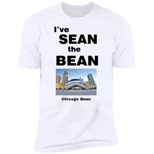 I’ve Sean The Bean Chicago Bean Shirt, long Sleeve, hoodie