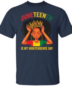 Juneteenth is my independence day black girl black queen shirt, long Sleeve, hoodie