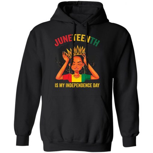 Juneteenth is my independence day black girl black queen shirt, long Sleeve, hoodie