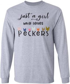 Just a girl who loves peckers shirt, long Sleeve, hoodie