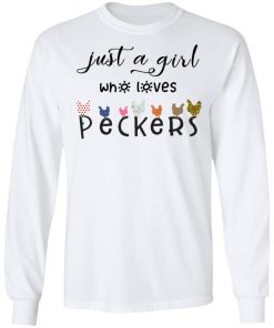 Just a girl who loves peckers shirt, long Sleeve, hoodie