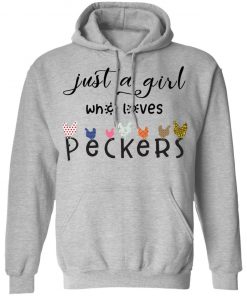 Just a girl who loves peckers shirt, long Sleeve, hoodie