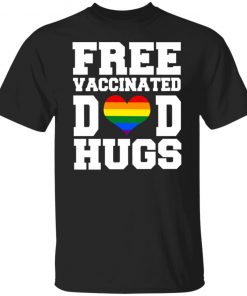 LGBTQ Free Vaccinated Dad Hugs Shirt, long Sleeve, hoodie