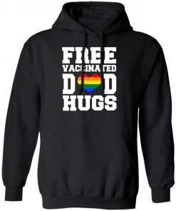 LGBTQ Free Vaccinated Dad Hugs Shirt, long Sleeve, hoodie