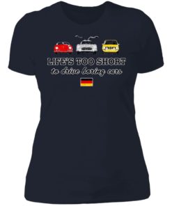 Life’s too short to drive boring cars shirt, long Sleeve, hoodie