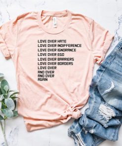 Love Over Hate Love Shirt