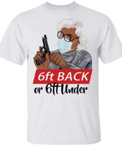 Madea 6 feet back or 6 feet under shirt