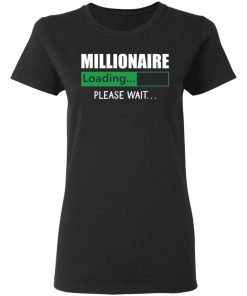 Millionaire Loading Please Wait shirt, long Sleeve, hoodie