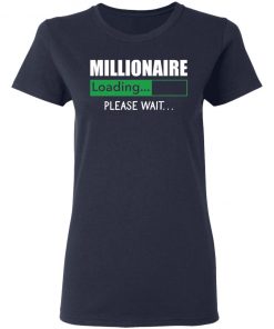 Millionaire Loading Please Wait shirt, long Sleeve, hoodie