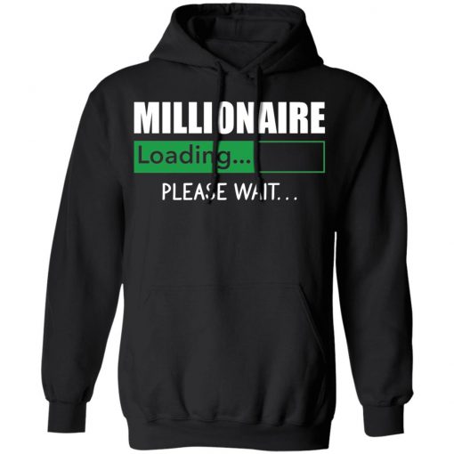 Millionaire Loading Please Wait shirt, long Sleeve, hoodie