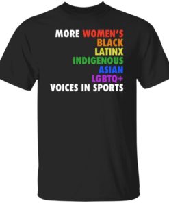 More Women’s Black Latinx Indigenous Asian Lgbtq Voices In Sports Shirt, long Sleeve, hoodie