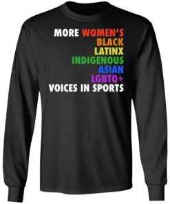 More Women’s Black Latinx Indigenous Asian Lgbtq Voices In Sports Shirt, long Sleeve, hoodie