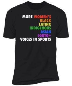 More Women’s Black Latinx Indigenous Asian Lgbtq Voices In Sports Shirt, long Sleeve, hoodie