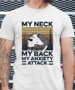 My Neck My Back My Anxiety Attack Vintage T-shirt, long Sleeve, hoodie