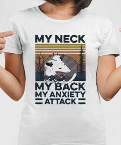 My Neck My Back My Anxiety Attack Vintage T-shirt, long Sleeve, hoodie