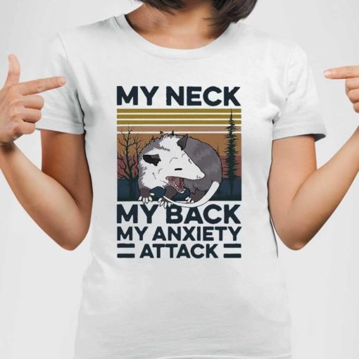 My Neck My Back My Anxiety Attack Vintage T-shirt, long Sleeve, hoodie