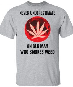 Never underestimate an old man who smokes weed shirt, long Sleeve, hoodie