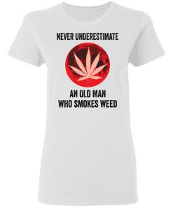 Never underestimate an old man who smokes weed shirt, long Sleeve, hoodie