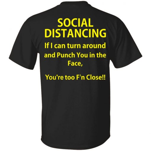 Social Distancing if I can turn around and punch you in the face shirt, long Sleeve, hoodie