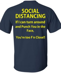 Social Distancing if I can turn around and punch you in the face shirt, long Sleeve, hoodie