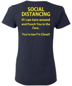 Social Distancing if I can turn around and punch you in the face shirt, long Sleeve, hoodie