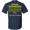 Social Distancing if I can turn around and punch you in the face shirt, long Sleeve, hoodie