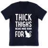 THICK THIGHS MEANS MORE ROOM FOR CATS5 t-shirt