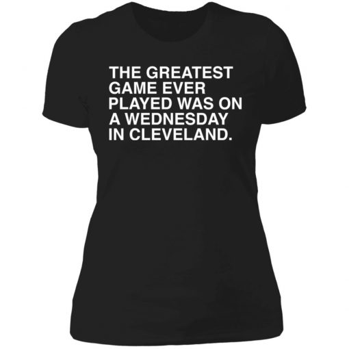 The greatest game ever played was on a wednesday in cleveland shirt