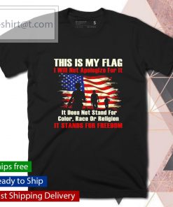 This is my flag I will not apologize for it shirt, long Sleeve, hoodie