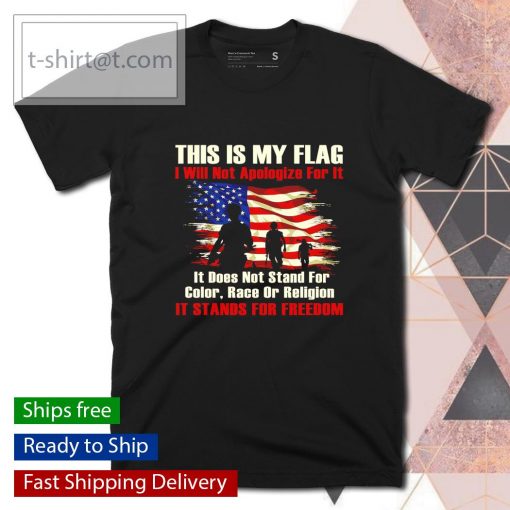 This is my flag I will not apologize for it shirt, long Sleeve, hoodie