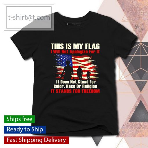 This is my flag I will not apologize for it shirt, long Sleeve, hoodie