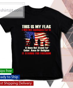 This is my flag I will not apologize for it shirt, long Sleeve, hoodie