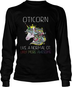 Unicorn Oticorn Like A Normal Ot Only More Awesome Shirt1