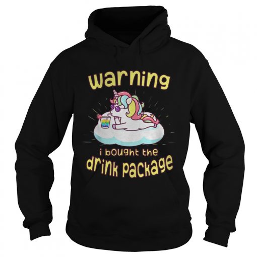 Unicorn Warning I Bought The Drink Package Shirt1