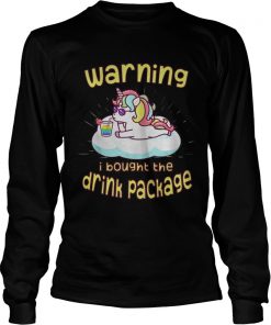 Unicorn Warning I Bought The Drink Package Shirt1