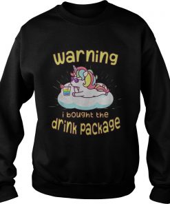 Unicorn Warning I Bought The Drink Package Shirt1