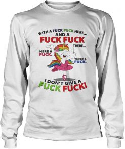 Unicorn dance With a fuck fuck here and a fuck fuck there shirt