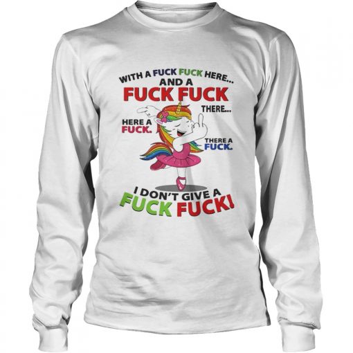 Unicorn dance With a fuck fuck here and a fuck fuck there shirt