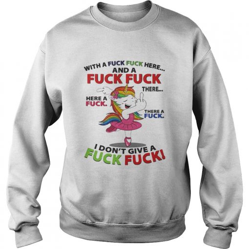 Unicorn dance With a fuck fuck here and a fuck fuck there shirt