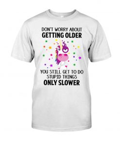 Unicorns Don't Worry About Getting Older Classic T-Shirt, long Sleeve, hoodie