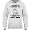 Unicorns I Hate It When I Have To Be Nice Hooded SweatT-shirt, long Sleeve, hoodie