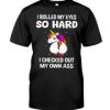 Unicorns I Rolled My Eyes So Hard Hooded Sweat T-shirt, long Sleeve, hoodie