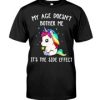 Unicorns My Age Doesn't Bother Me Classic T-Shirt, long Sleeve, hoodie