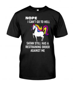 Unicorns Nope I Can't Go To Hell Classic T-Shirt, long Sleeve, hoodie